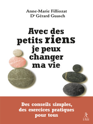 cover image of Avec des petits riens je peux changer ma vie--Des conseils simples, des exercices pratiques pour to